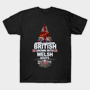 British Grown With Welsh Roots - Gift for Welsh With Roots From Wales T-Shirt